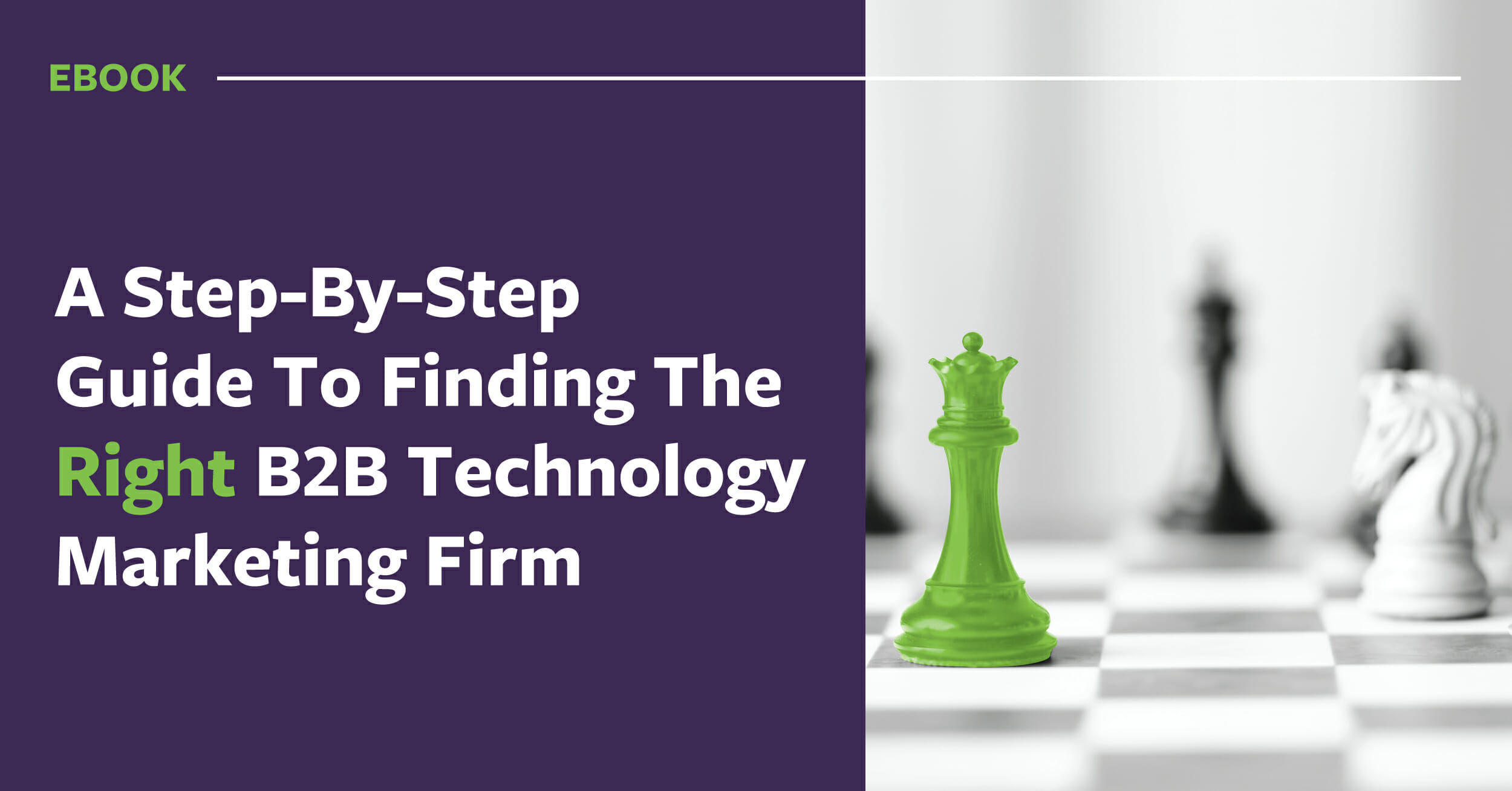 [eBook] A Step-By-Step Guide To Finding The Right B2B Technology Marketing Firm